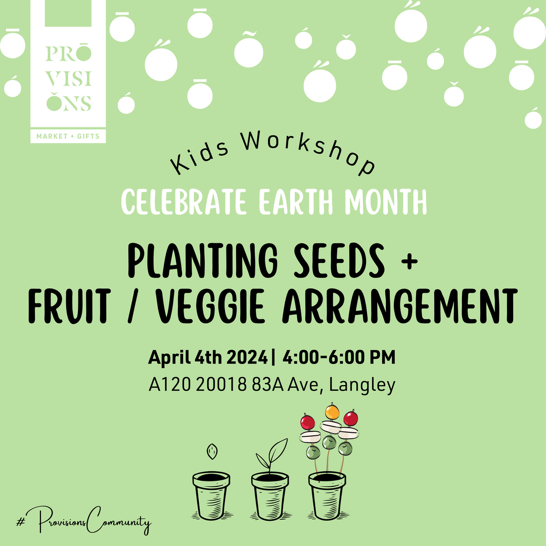 Kids Workshop: Planting Seeds for Earth Month + Fruit/Veggie Arrangement - April 4th 2024