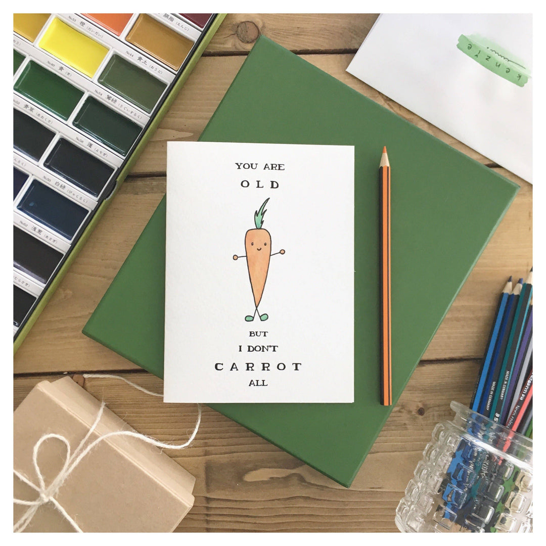 Birthday – “You’re Old But I Don’t Carrot All” Punny Card