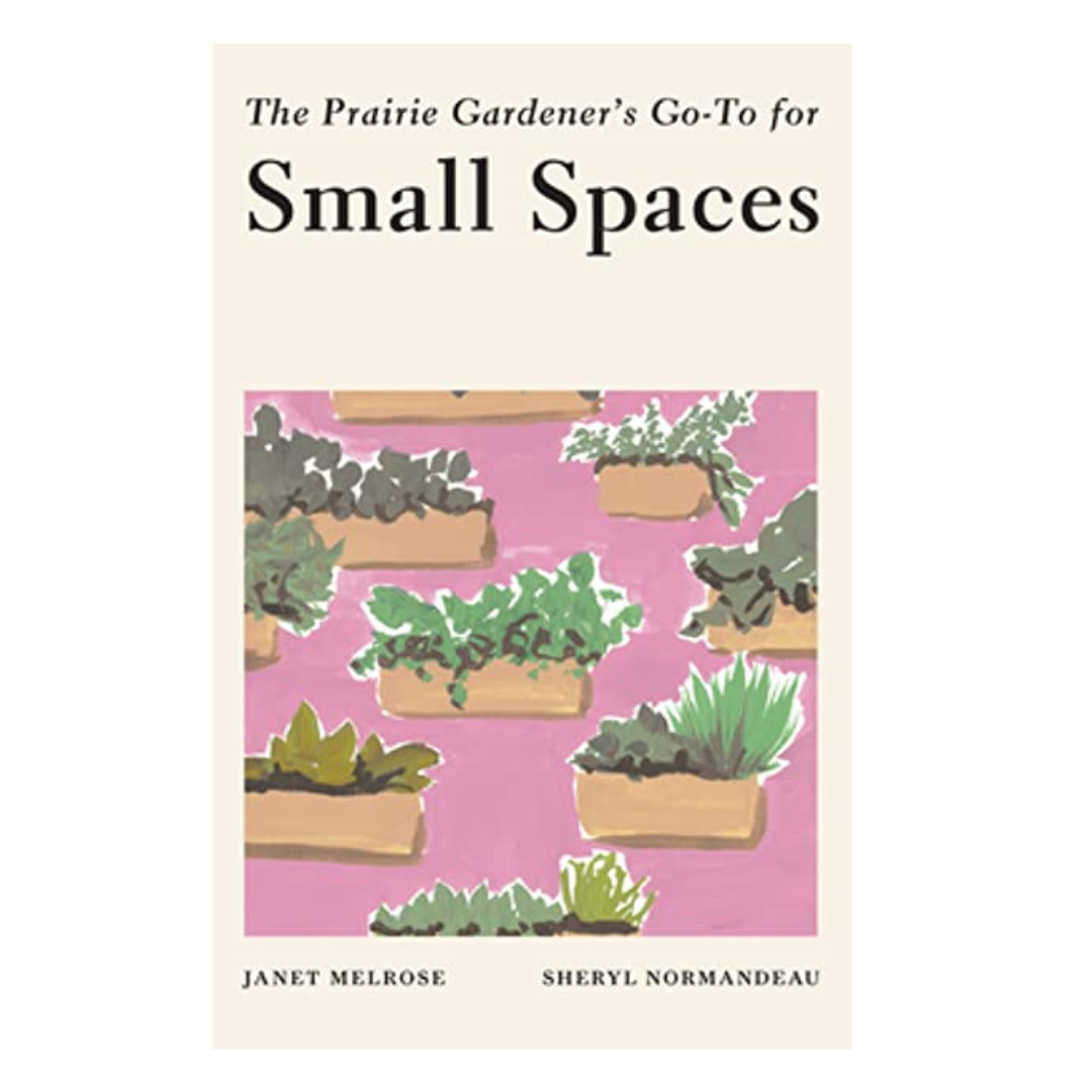 The Prairie Gardener's Go-To for Small Spaces - by Janet Melrose and Sheryl Normandeau