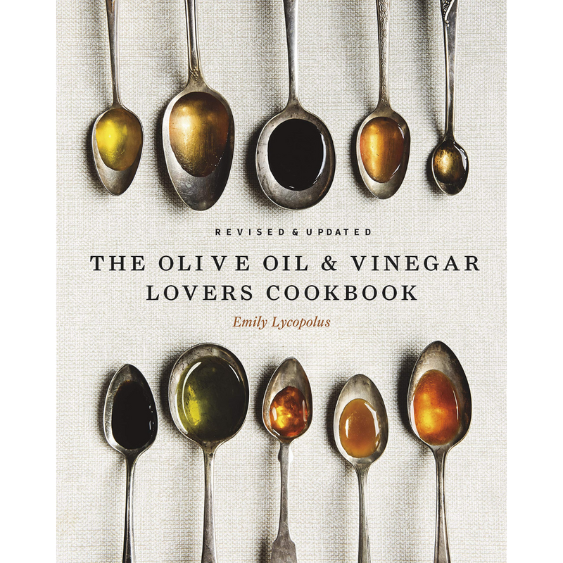The Olive Oil and Vinegar Lover’s Cookbook - by Emily Lycopolus